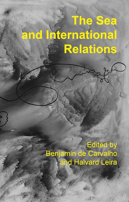 Book cover image for The Sea and International Relations ISBN: 9781526155108