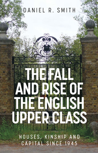 Book cover image for The fall and rise of the English upper class ISBN: 9781526157010