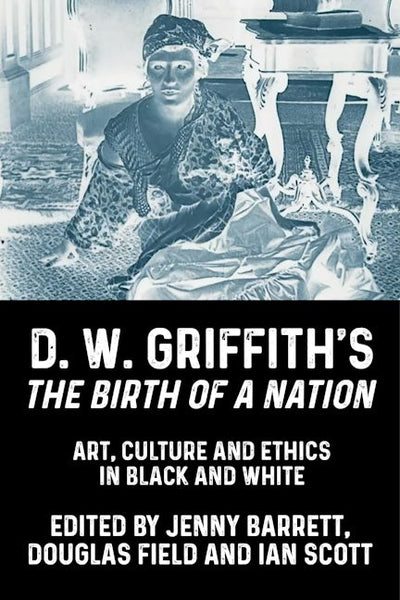 D. W. Griffith's <i>The Birth of a Nation</i>
