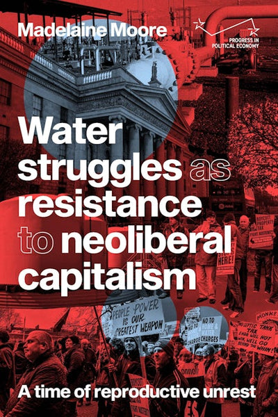 Water struggles as resistance to neoliberal capitalism