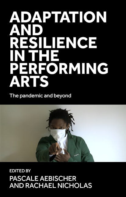 Book cover image for Adaptation and resilience in the performing arts ISBN: 9781526172402