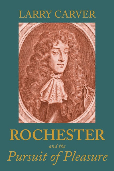 Rochester and the pursuit of pleasure