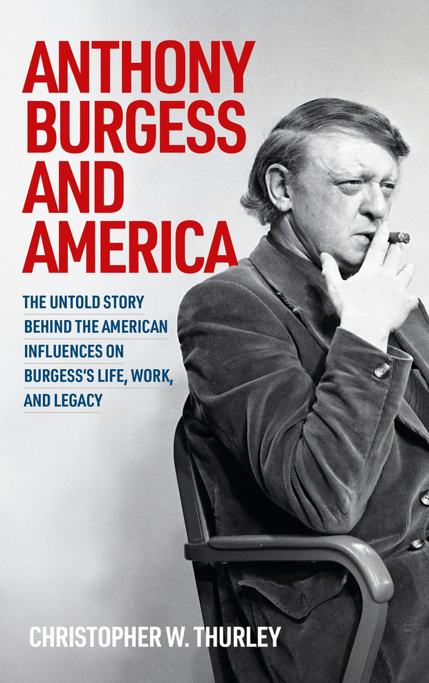 Cover image for Anthony Burgess and America, isbn: 9781526174147