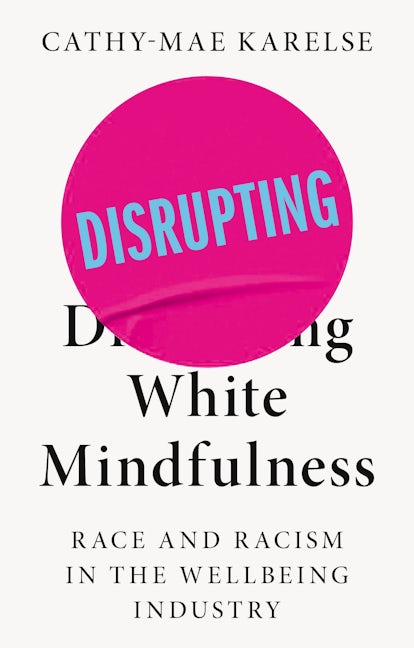 Disrupting White Mindfulness