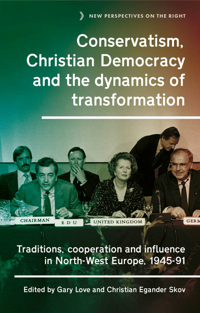 Cover image for Conservatism, Christian Democracy and the dynamics of transformation, isbn: 9781526176851