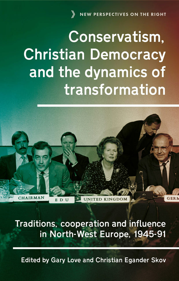Cover image for Conservatism, Christian Democracy and the dynamics of transformation, isbn: 9781526176851