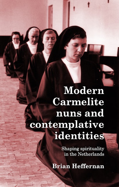 Book cover image for Modern Carmelite nuns and contemplative identities ISBN: 9781526177209