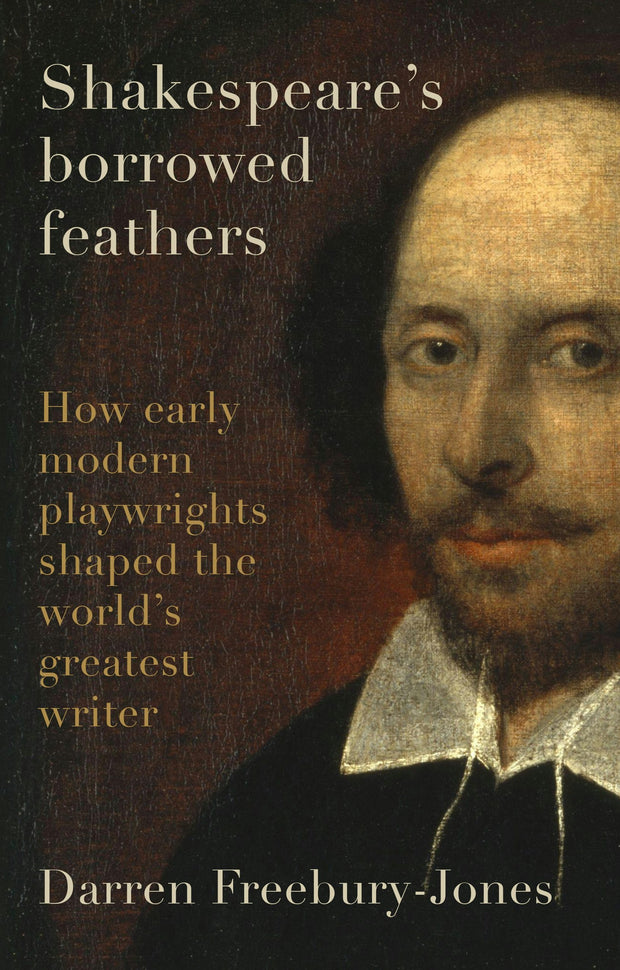 Cover image for Shakespeare's borrowed feathers, isbn: 9781526177322