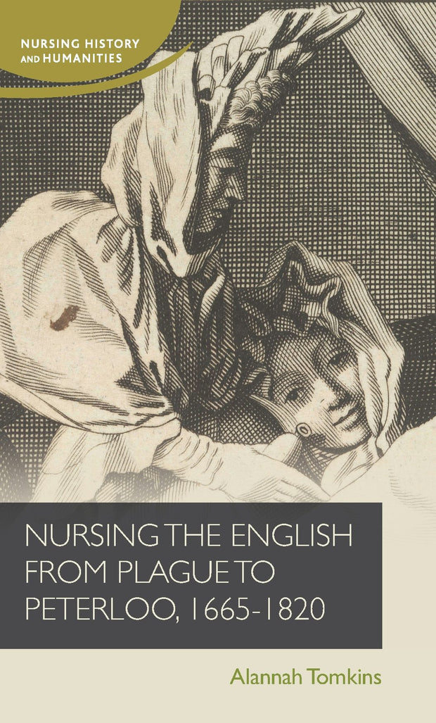 Cover image for Nursing the English from plague to Peterloo, 1660-1820, isbn: 9781526178527