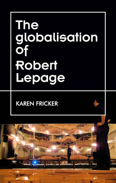 Robert Lepage's original stage productions