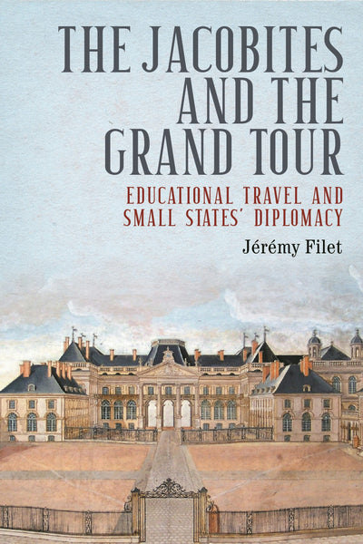 Cover image for The Jacobites and the Grand Tour, isbn: 9781526179920