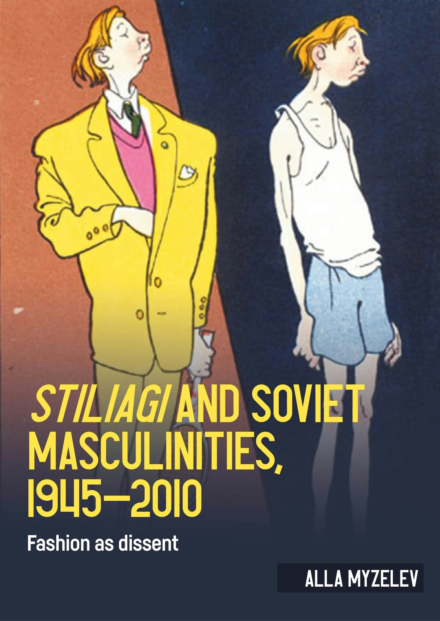 Book cover image for Stiliagi and Soviet masculinities, 1945–2010 ISBN: 9781526182197