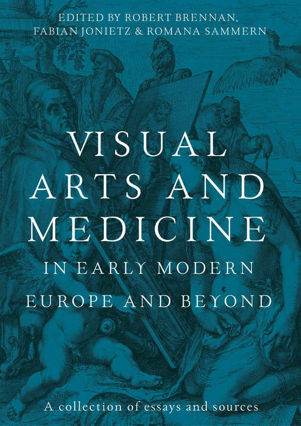 Cover image for Visual arts and medicine in early modern Europe and beyond, isbn: 9781526182876