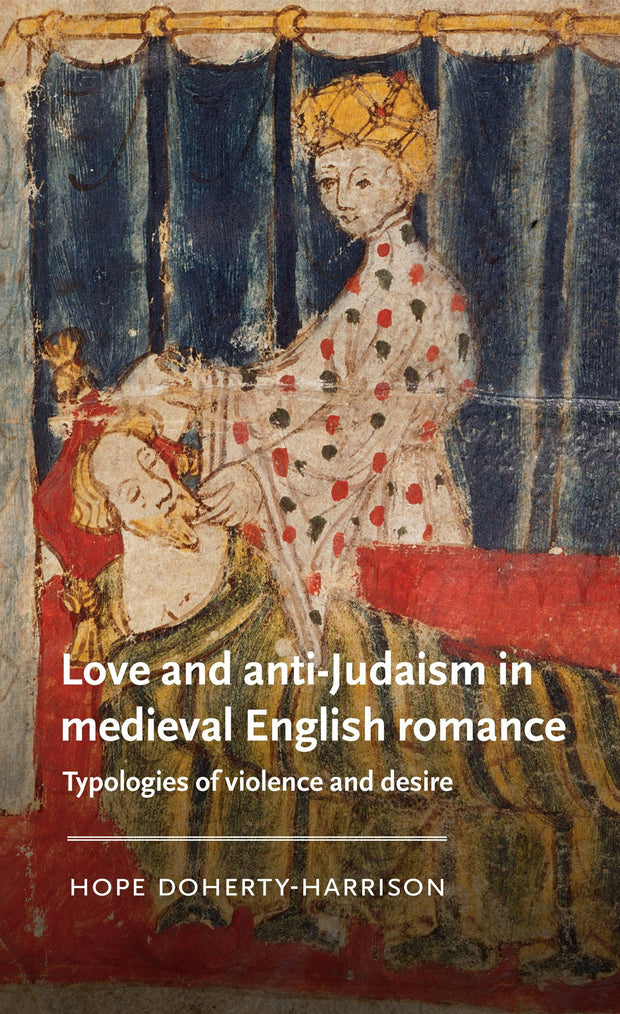 Cover image for Love and anti-Judaism in medieval English romance, isbn: 9781526183170