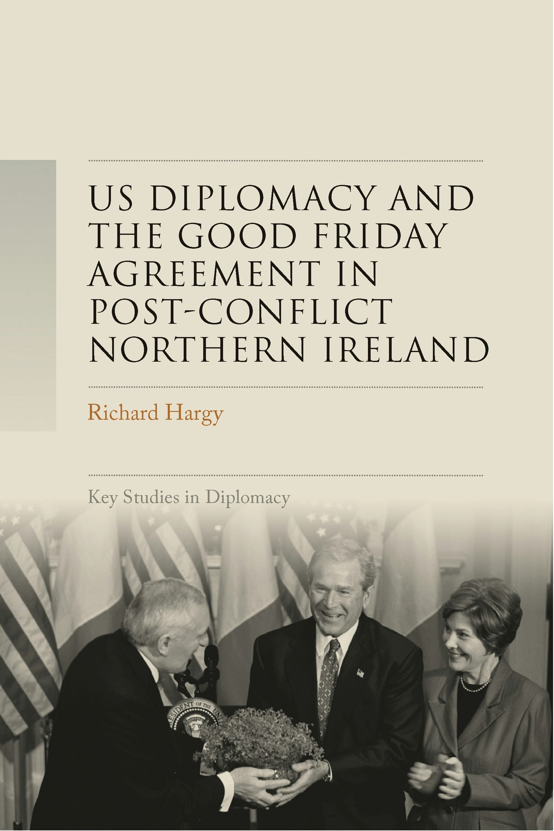 Book cover image for US diplomacy and the Good Friday Agreement in post-conflict Northern Ireland ISBN: 9781526184627