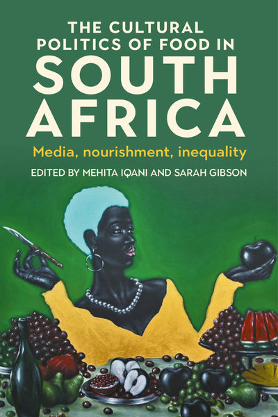 Cover image for The cultural politics of food in South Africa, isbn: 9781526184740