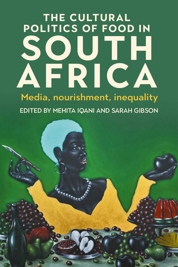 Cover image for The cultural politics of food in South Africa, isbn: 9781526184740