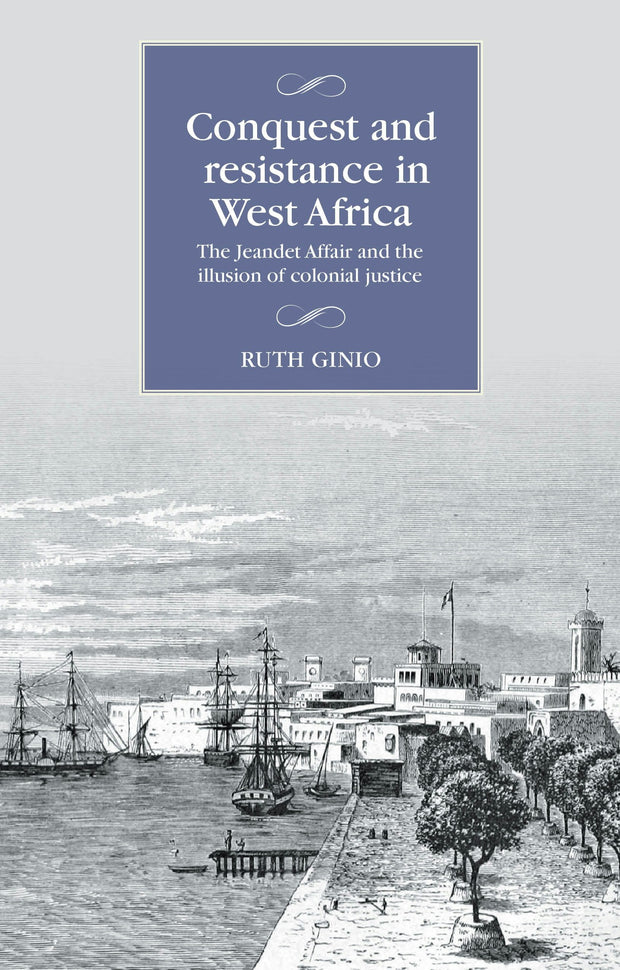 Cover image for Conquest and resistance in West Africa, isbn: 9781526187376