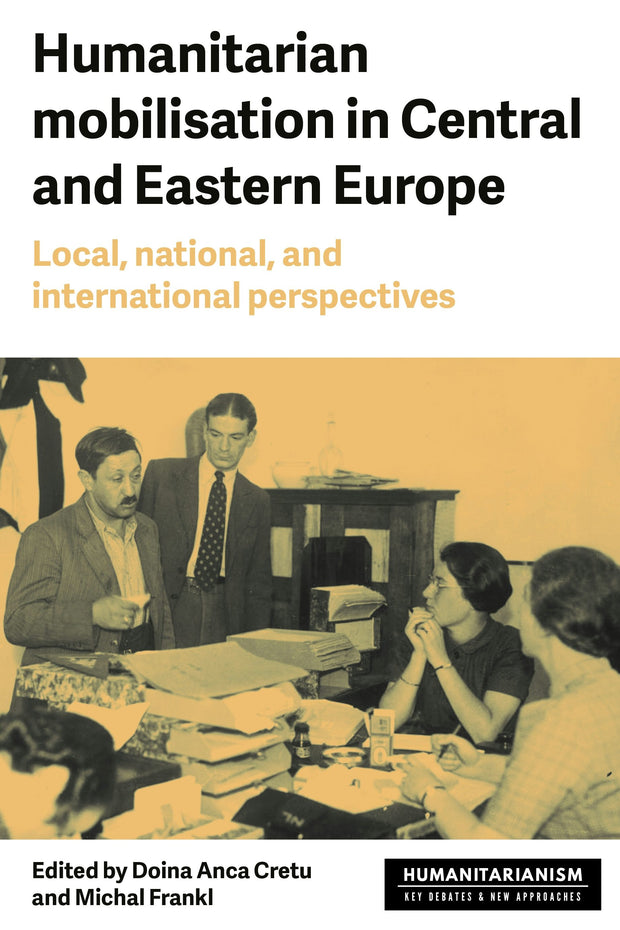 Cover image for Humanitarian mobilisation in Central and Eastern Europe, isbn: 9781526189936