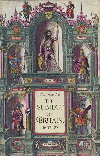 Cover image for The subject of Britain, 1603–25, isbn: 9781526191137