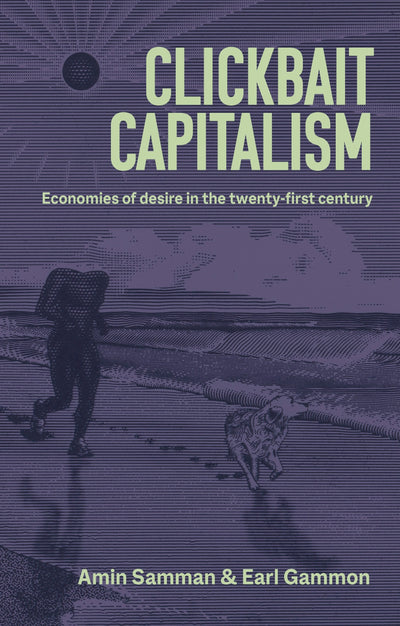 Cover image for Clickbait capitalism, isbn: 9781526191557