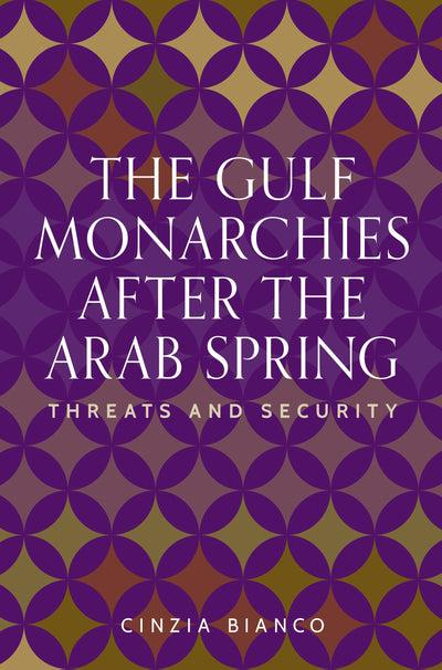 Cover image for The Gulf monarchies after the Arab Spring, isbn: 9781526195562