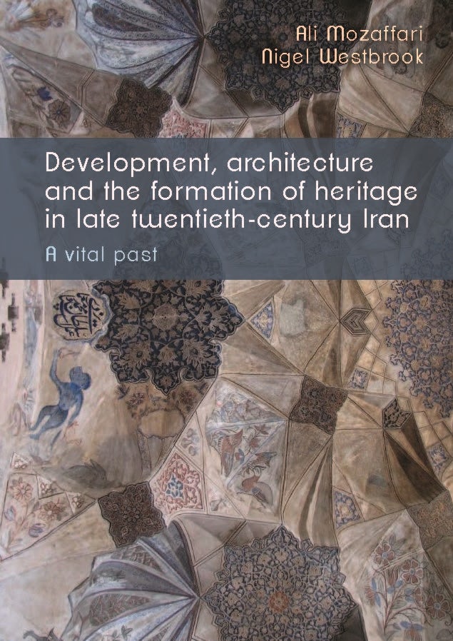 Book cover image for Development, architecture, and the formation of heritage in late twentieth-century Iran ISBN: 9781526195616