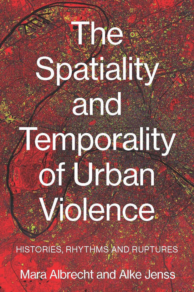 Cover image for The spatiality and temporality of urban violence, isbn: 9781526195623