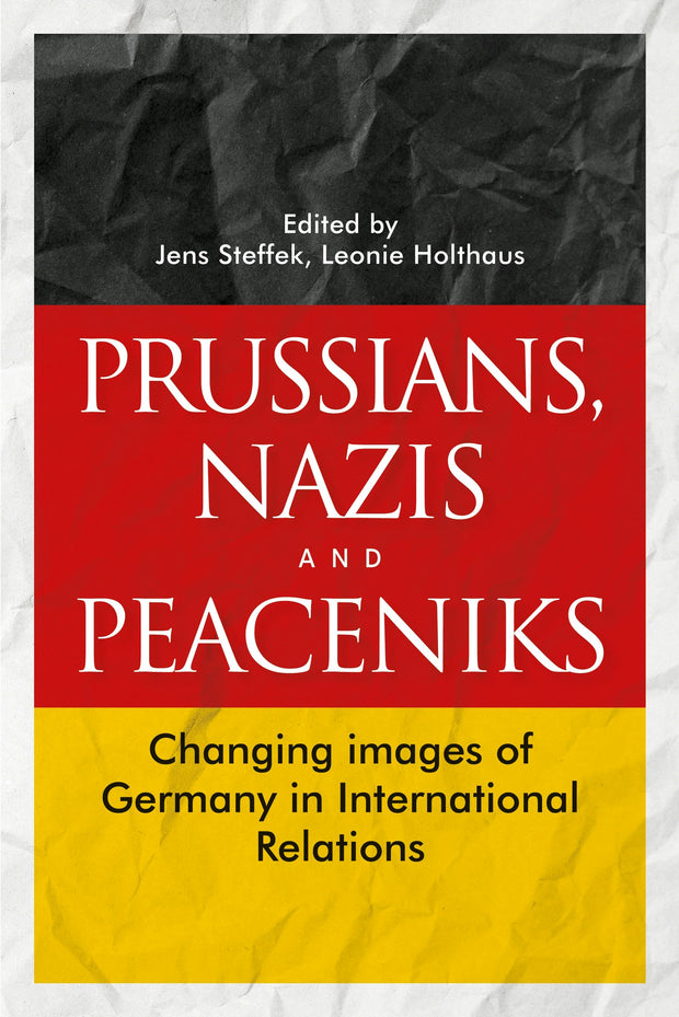 Cover image for Prussians, Nazis and Peaceniks, isbn: 9781526195692