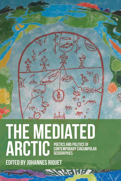 Cover image for The mediated Arctic, isbn: 9781526198280