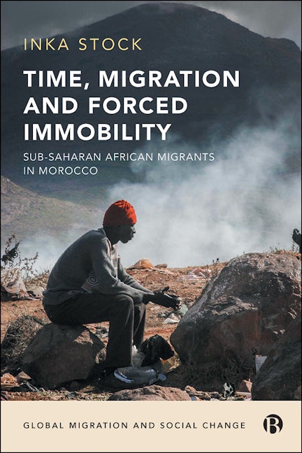 Book cover image for Time, Migration and Forced Immobility ISBN: 9781529201970
