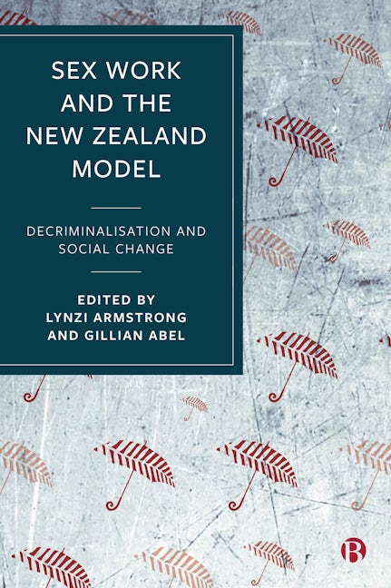 Book cover image for Sex Work and the New Zealand Model ISBN: 9781529205763