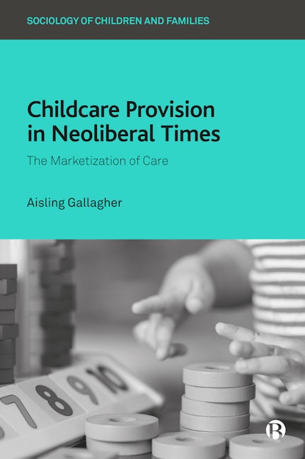 Book cover image for Childcare Provision in Neoliberal Times ISBN: 9781529206494