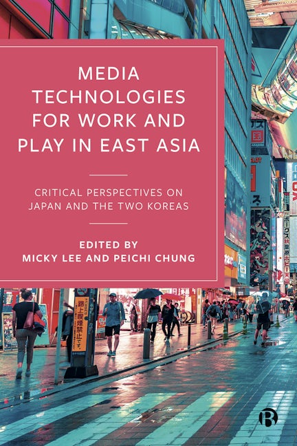 Book cover image for Media Technologies for Work and Play in East Asia ISBN: 9781529213362