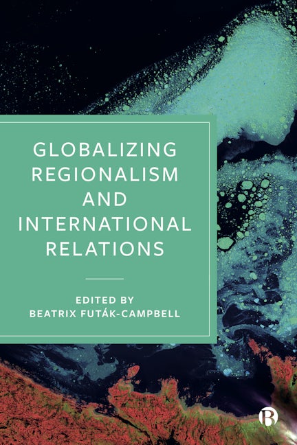 Book cover image for Globalizing Regionalism and International Relations ISBN: 9781529217148