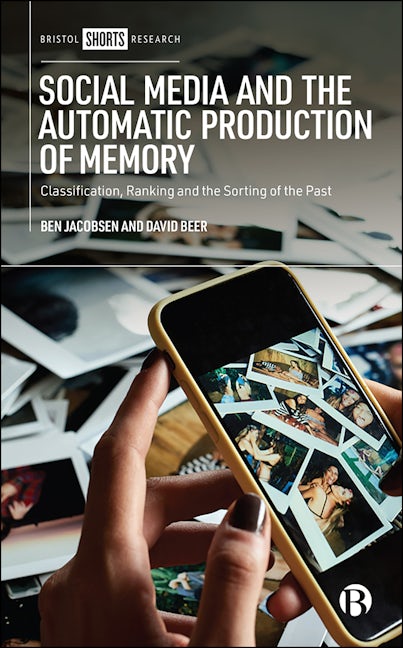 Book cover image for Social Media and the Automatic Production of Memory ISBN: 9781529218152