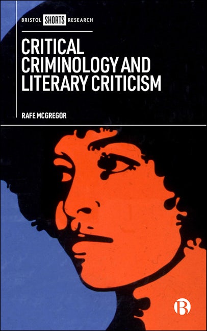 Book cover image for Critical Criminology and Literary Criticism ISBN: 9781529219678