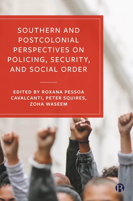 Book cover image for Southern and Postcolonial Perspectives on Policing, Security and Social Order ISBN: 9781529223675