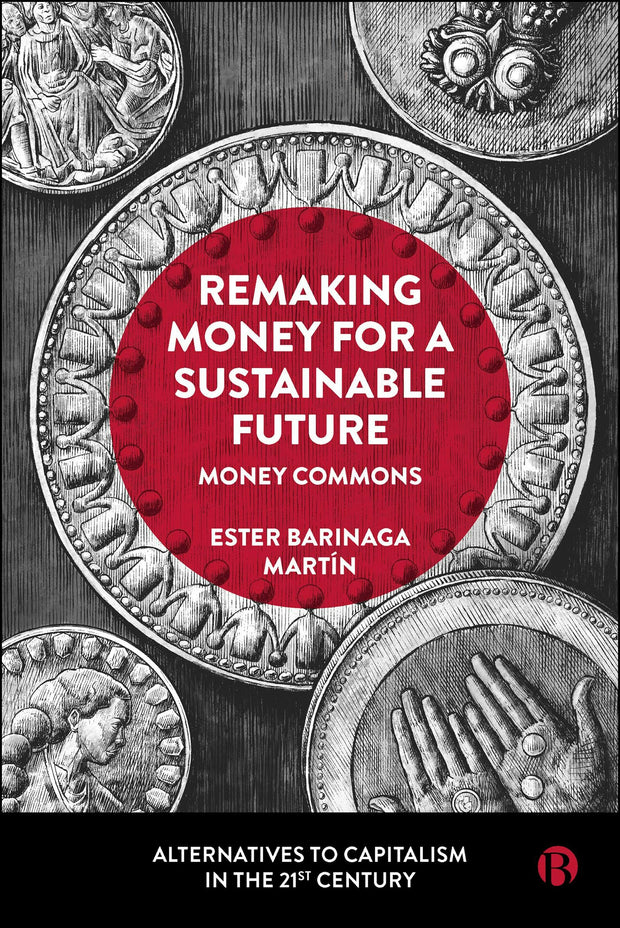 Cover image for Remaking Money for a Sustainable Future, isbn: 9781529225389