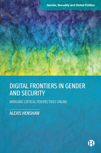 Book cover image for Digital Frontiers in Gender and Security ISBN: 9781529226287