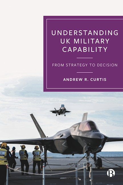 Book cover image for Understanding UK Military Capability ISBN: 9781529229905
