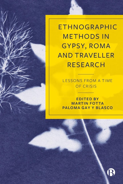 Book cover image for Ethnographic Methods in Gypsy, Roma and Traveller Research ISBN: 9781529231861