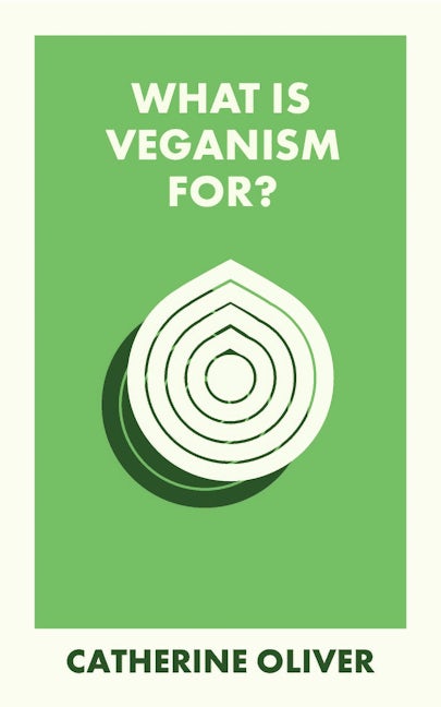 Book cover image for What Is Veganism For? ISBN: 9781529234329