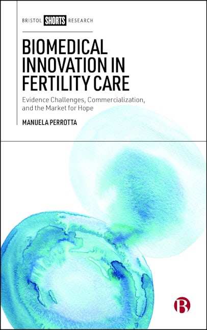 Book cover image for Biomedical Innovation in Fertility Care ISBN: 9781529236743