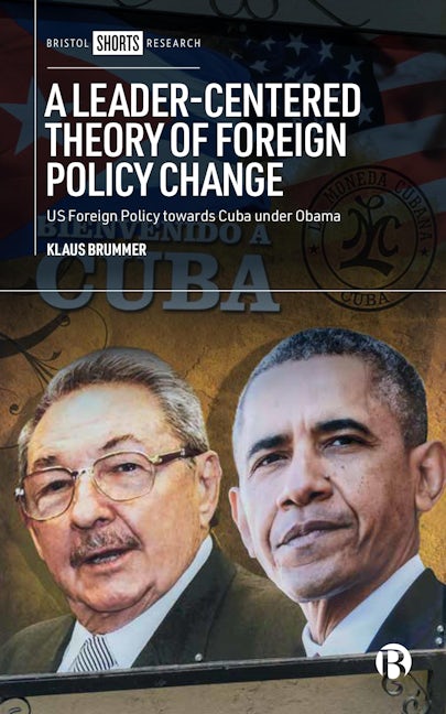 Book cover image for A Leader-Centered Theory of Foreign Policy Change ISBN: 9781529237702