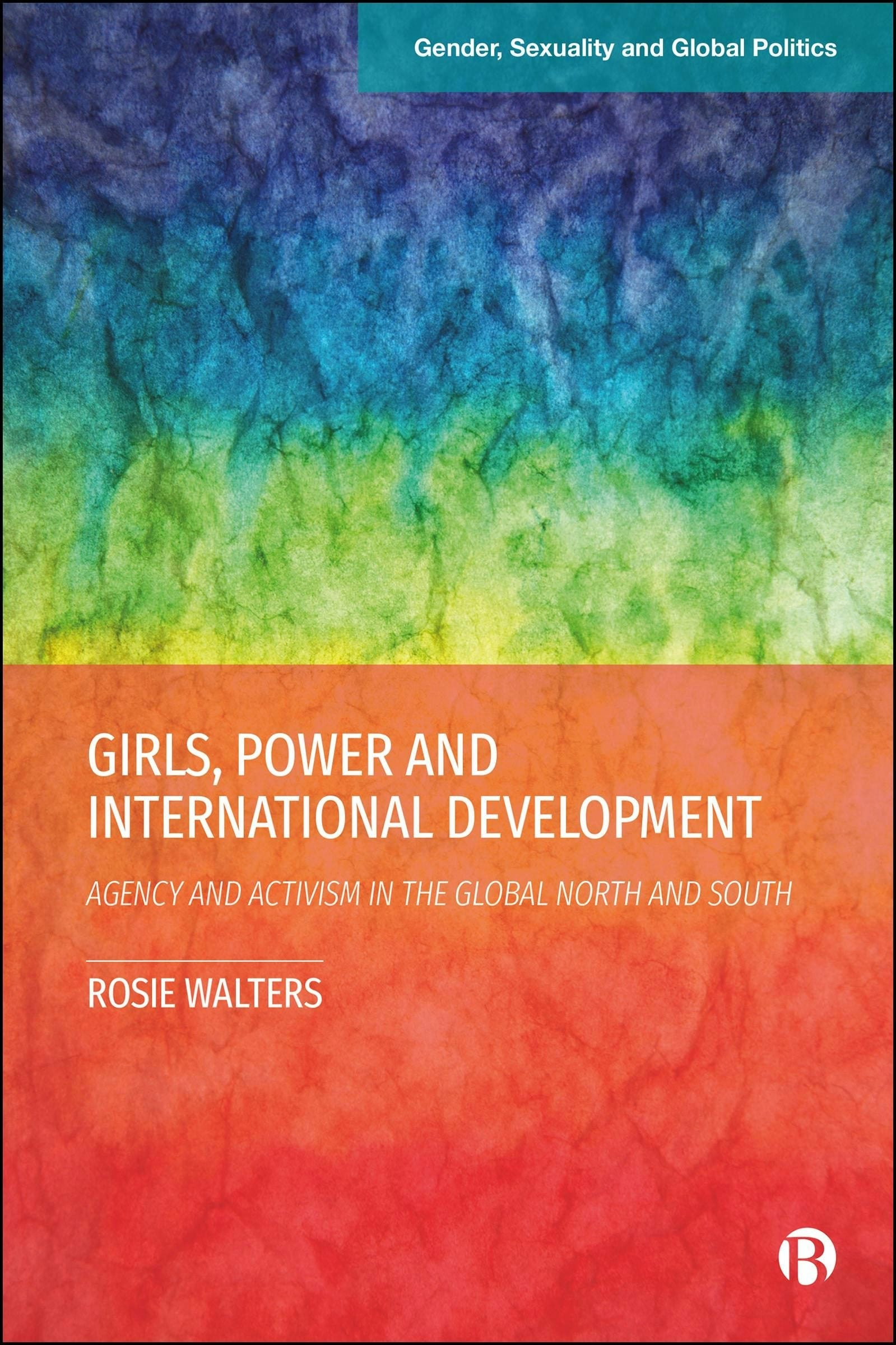 Book cover image for Girls, Power and International Development ISBN: 9781529238457
