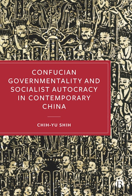 Book cover image for Confucian Governmentality and Socialist Autocracy in Contemporary China ISBN: 9781529238907