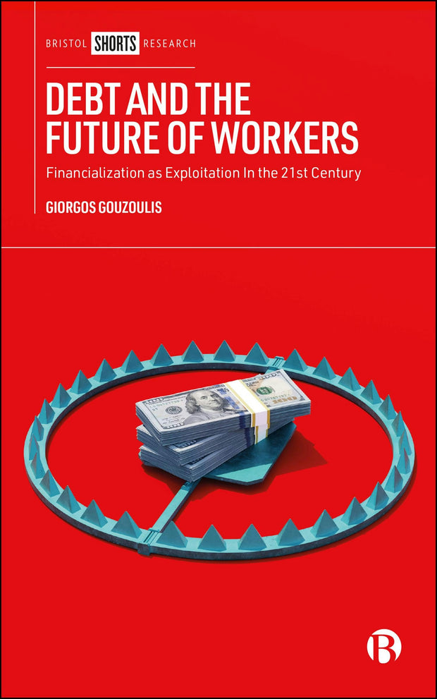 Cover image for Debt and the Future of Workers, isbn: 9781529241907