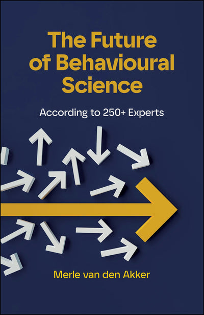 Cover image for The Future of Behavioural Science, isbn: 9781529244595
