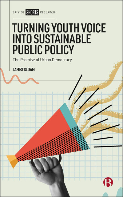 Cover image for Turning Youth Voice into Sustainable Public Policy, isbn: 9781529245356